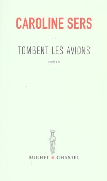 Couverture du livre « Tombent les avions » de Caroline Sers aux éditions Buchet Chastel