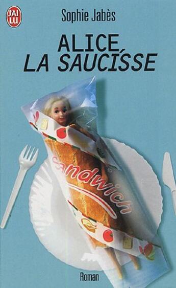 Couverture du livre « Alice, la saucisse » de Sophie Jabes aux éditions J'ai Lu
