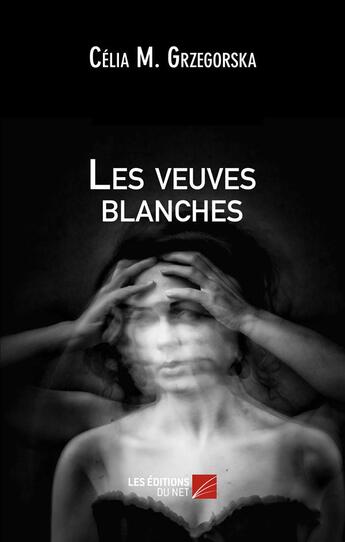 Couverture du livre « Les veuves blanches » de M. Grzegorska Celia aux éditions Editions Du Net