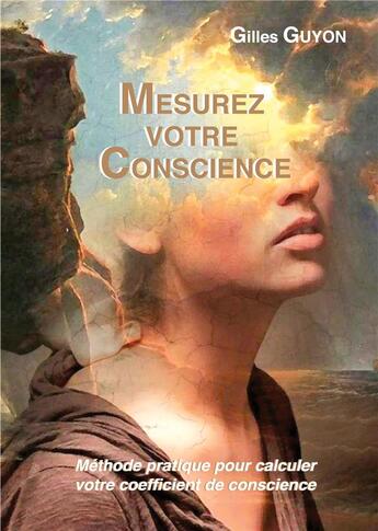 Couverture du livre « Mesurez votre conscience : méthode pratique pour calculer votre coefficient de conscience » de Gilles Guyon aux éditions Books On Demand