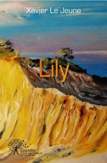 Couverture du livre « Lily » de Xavier Le Jeune aux éditions Edilivre