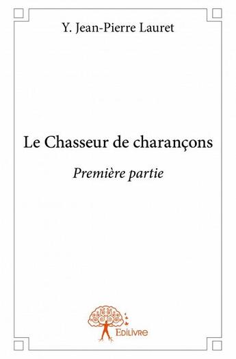 Couverture du livre « Le chasseur de charançons ; première partie » de Y. Jean-Pierre Lauret aux éditions Edilivre