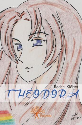 Couverture du livre « Théodora » de Rachel Kleber aux éditions Edilivre