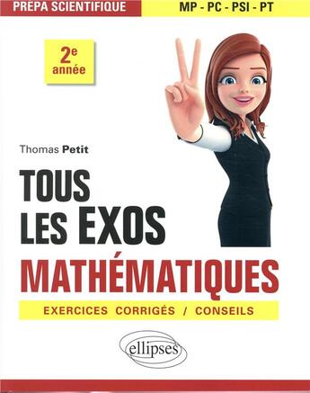 Couverture du livre « Mathématiques ; tous les exos ; prépa scientifique 2e année ; MP, PC, PSI, PT » de Thomas Petit aux éditions Ellipses