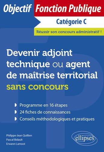 Couverture du livre « Devenir adjoint technique ou agent de maitrise territorial sans concours » de Erwann Lamoot et Pascal Bidault aux éditions Ellipses