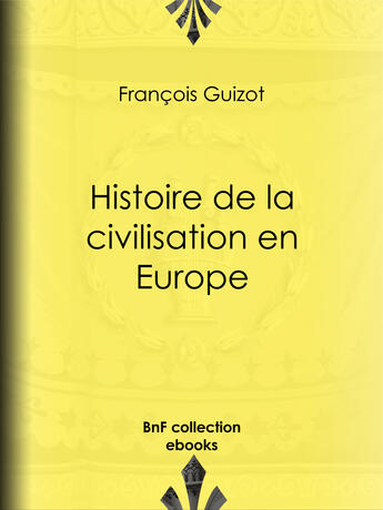 Couverture du livre « Histoire de la civilisation en Europe » de François Guizot aux éditions Epagine