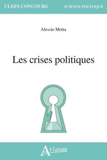 Couverture du livre « Les crises politiques » de Alessio Motta aux éditions Atlande Editions