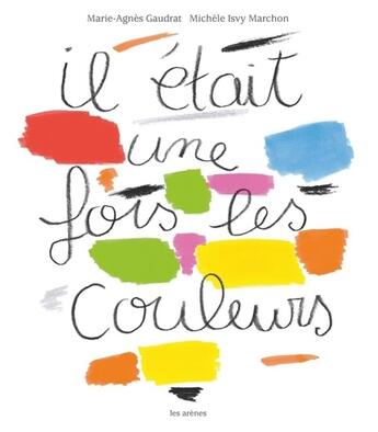 Couverture du livre « Il était une fois les couleurs » de Marie-Agnes Gaudrat aux éditions Les Arenes