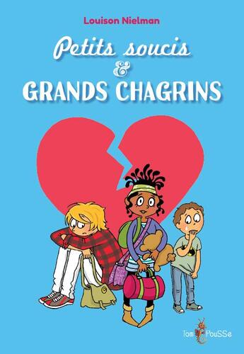 Couverture du livre « Petits soucis & grands chagrins » de Louison Nielman et Frederique Vayssieres aux éditions Tom Pousse