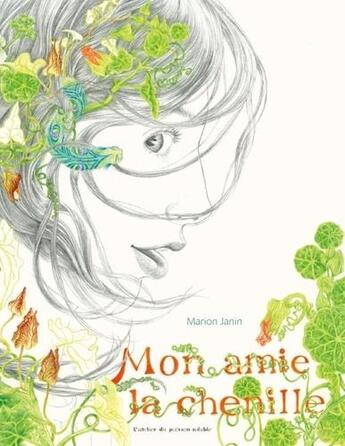 Couverture du livre « Mon amie la chenille » de Marion Janin aux éditions Atelier Du Poisson Soluble