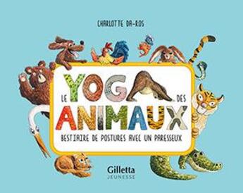 Couverture du livre « Le yoga des animaux » de Charlotte Da-Ros aux éditions Gilletta