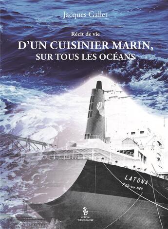 Couverture du livre « D'un cuisinier marin, sur tous les océans » de Jacques Gallet aux éditions Yellow Concept