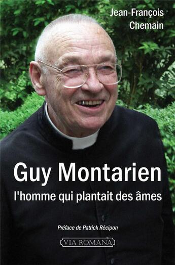 Couverture du livre « Guy Montarien, l'homme qui plantait des âmes » de Jean-Francois Chemain aux éditions Via Romana