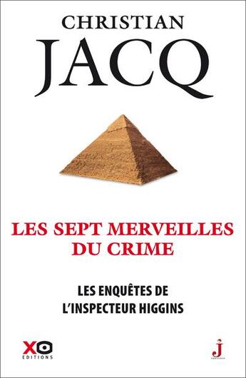 Couverture du livre « Les enquêtes de l'inspecteur Higgins Tome 34 : les sept merveilles du crime » de Christian Jacq aux éditions Xo