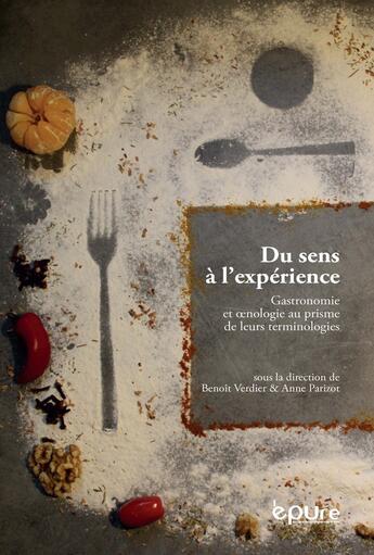 Couverture du livre « Du sens à l'expérience : gastronomie et oenologie au prisme de leurs terminologies » de Benoit Verdier aux éditions Pu De Reims