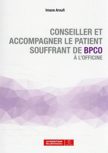 Couverture du livre « Conseiller et accompagner le patient souffrant de BPCO à l'officine » de Imane Aroufi aux éditions Moniteur Des Pharmacies