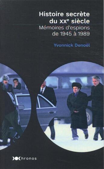 Couverture du livre « Histoire secrète du XXe siècle : mémoires d'espions de 1945 à 1989 » de Yvonnick Denoel aux éditions Nouveau Monde