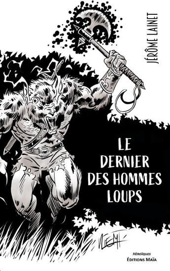 Couverture du livre « Le dernier des hommes loups » de Jérôme Lainet aux éditions Editions Maia