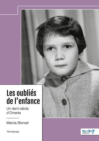 Couverture du livre « Les oubliés de l'enfance » de Marcia Blonzel aux éditions Nombre 7