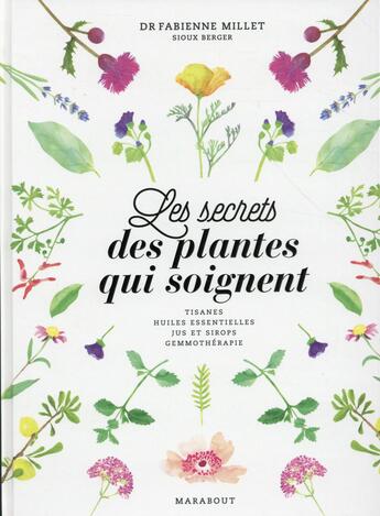 Couverture du livre « Les plantes qui soignent ; les secrets bien-être des herboristes » de Sioux Berger et Fabienne Millet aux éditions Marabout