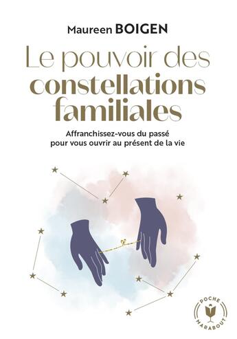 Couverture du livre « Le pouvoir des constellations familiales : Affranchissez-vous du passé pour vous ouvrir au présent de la vie » de Maureen Boigen aux éditions Marabout