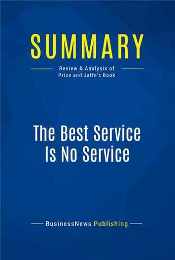 Couverture du livre « Summary : the best service is no service (review and analysis of Price and Jaffe's book) » de  aux éditions Business Book Summaries