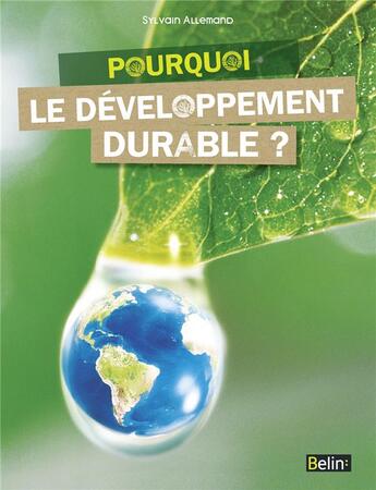 Couverture du livre « Pourquoi le développement durable ? » de Sylvain Allemand aux éditions Belin