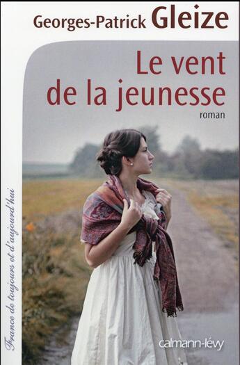 Couverture du livre « Le vent de la jeunesse » de Georges-Patrick Gleize aux éditions Calmann-levy