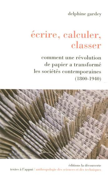 Couverture du livre « Écrire, calculer, classer » de Delphine Gardey aux éditions La Decouverte