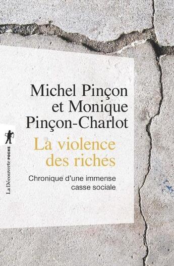 Couverture du livre « La violence des riches ; chronique d'une immense casse sociale » de Michel Pincon et Monique Pincon-Charlot aux éditions La Decouverte