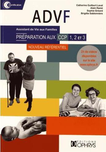 Couverture du livre « ADVF, assistant de vie aux familles ; préparation au CCP 1, 2, 3 » de Alain Rame et Sophie Greard et Brigitte Sablonniere et Catherine Guilbert-Laval aux éditions Ophrys