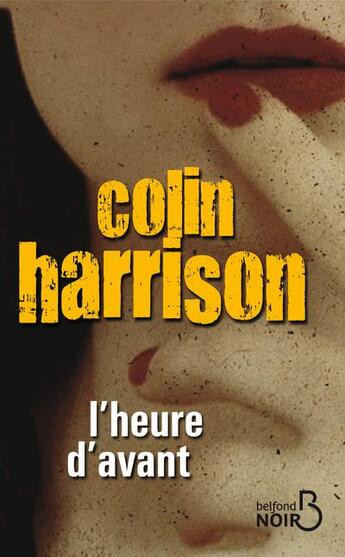 Couverture du livre « L'heure d'avant » de Colin Harrison aux éditions Belfond