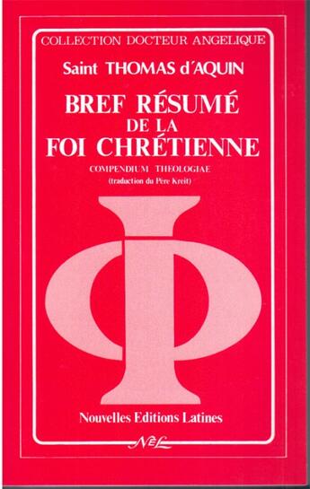 Couverture du livre « Bref résumé de la foi chrétienne ; compendium theologiae » de Thomas D'Aquin aux éditions Nel