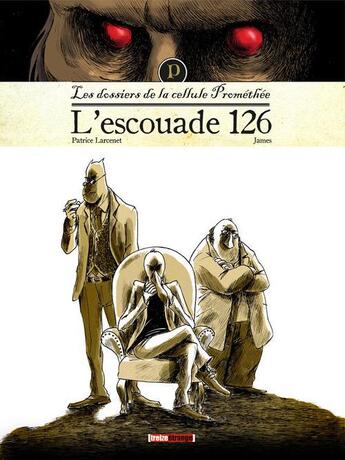 Couverture du livre « Les dossiers de la cellule Prométhée Tome 1 ; l'escouade 126 » de James et Patrice Larcenet aux éditions Glenat