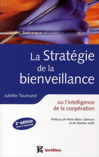 Couverture du livre « La stratégie de la bienveillance ; ou l'intelligence de la coopération (2e édition) » de Juliette Tournand aux éditions Intereditions