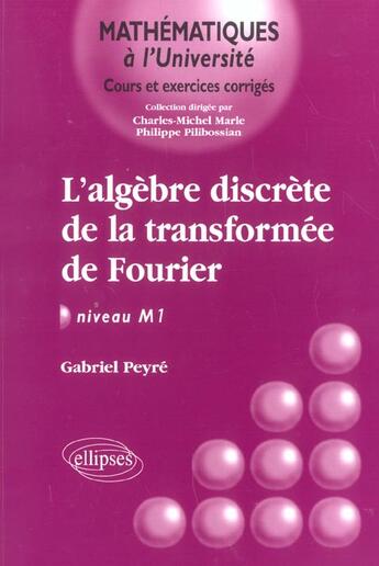 Couverture du livre « L'algebre discrete de la transformee de fourier - niveau m1 » de Gabriel Peyre aux éditions Ellipses