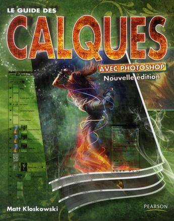 Couverture du livre « Le guide des calques avec Photoshop CS5 » de Matt Kloskowki aux éditions Pearson