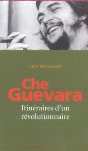 Couverture du livre « Che guevara ; itinéraires d'un révolutionnaire » de Abrassart-L aux éditions Milan