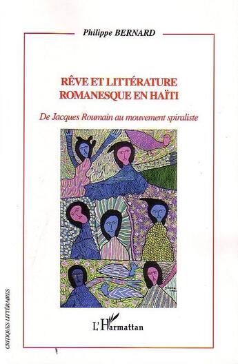 Couverture du livre « Reve et litterature romanesque en haiti - de jacques roumain au mouvement spiraliste » de Bernard Philippe aux éditions L'harmattan