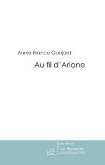 Couverture du livre « Au fil d'ariane » de Gaujard-A aux éditions Editions Le Manuscrit