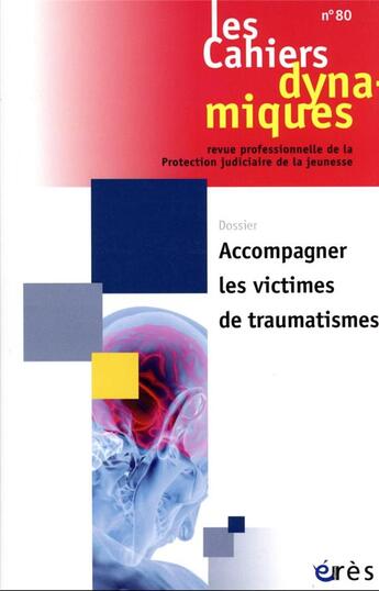 Couverture du livre « Cahiers dynamiques 80 - accompagner les victimes de traumatismes » de  aux éditions Eres