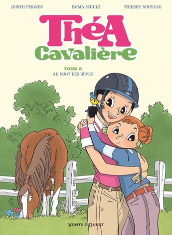 Couverture du livre « Théa cavalière Tome 3 : au bout des rêves » de Emma Schulz et Judith Peignen et Thierry Nouveau aux éditions Vents D'ouest