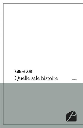 Couverture du livre « Quelle sale histoire » de Sallami Adil aux éditions Editions Du Panthéon