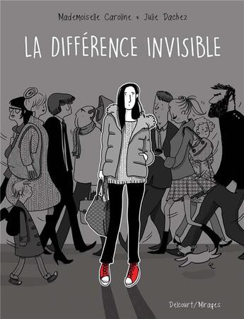 Couverture du livre « La différence invisible » de Mademoiselle Caroline et Julie Dachez aux éditions Delcourt