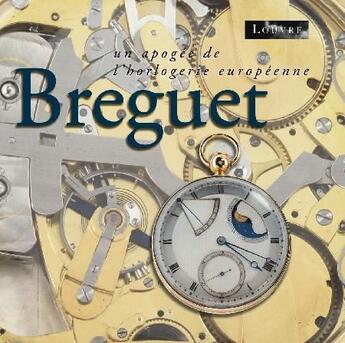 Couverture du livre « Breguet ; un apogée de l'horlogerie européenne » de  aux éditions Somogy