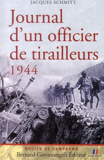 Couverture du livre « Journal d'un officier de tirailleurs ; 1944 » de Jacques Schmitt aux éditions Bernard Giovanangeli