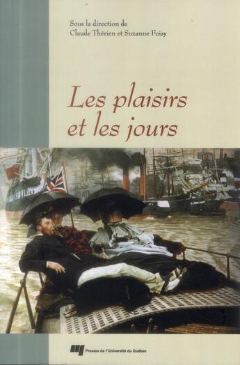 Couverture du livre « Les plaisirs et les jours » de Suzanne Foisy et Claude Therrien aux éditions Pu De Quebec