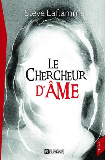 Couverture du livre « Le chercheur d'âme » de Steve Laflamme aux éditions Editions De L'homme