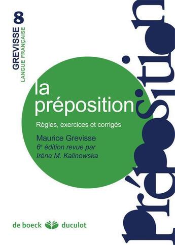 Couverture du livre « La préposition ; règles, exercices et corrigés (6e édition) » de Irene M. Kalinowska et Maurice Grevisse aux éditions De Boeck Superieur