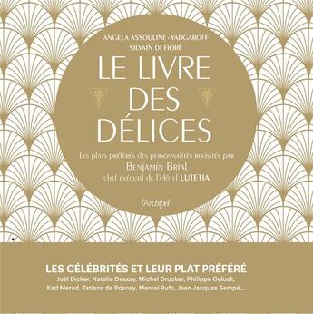 Couverture du livre « Le livre des délices » de Philippe Vaures Santamaria et Angela Assouline-Yadgaroff et Silvain Difiore et Benjamin Brial aux éditions Archipel